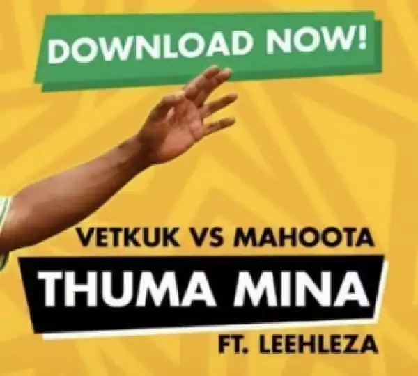 Vetkuk vs Mahoota X ANC - Thuma Mina  Ft. Leehleza